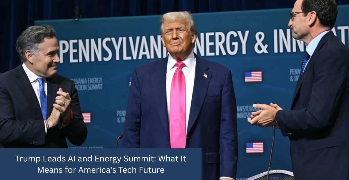 Trump Leads AI and Energy Summit: What It Means for America’s Tech Future